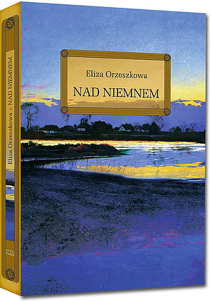 Nad Niemnem by Eliza Orzeszkowa