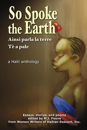 So Spoke the Earth: Ainsi parla la terre Te a pale by M.J. Fievre