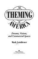 The Theming Of America: Dreams, Visions, And Commercial Spaces by Mark Gottdiener