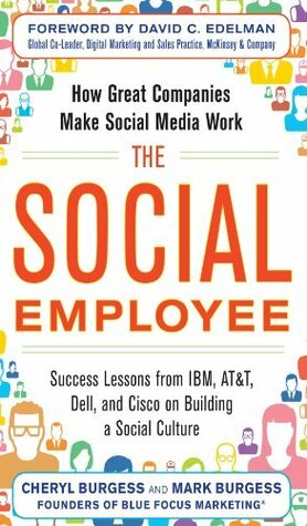 The Social Employee: How Great Companies Make Social Media Work by Mark Burgess, Cheryl Burgess