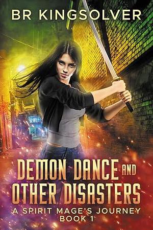 Demon Dance and Other Disasters: by B.R. Kingsolver, B.R. Kingsolver