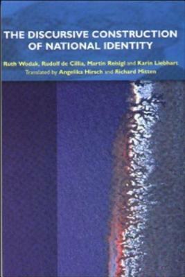 The Discursive Construction of National Identity: Translated by Angelika Hirsch and Richard Mitten by Ruth Wodak