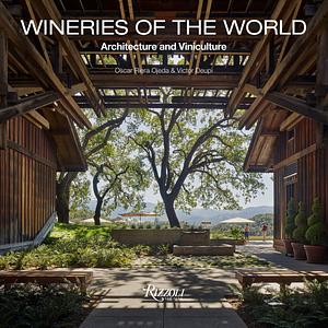 Wineries of the World: Architecture and Viniculture by Victor Deupi, Oscar Riera Ojeda