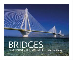 Bridges Spanning the World by Marcus Binney