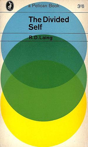 The Divided Self - An Existential Study In Sanity and Madness by R.D. Laing, R.D. Laing