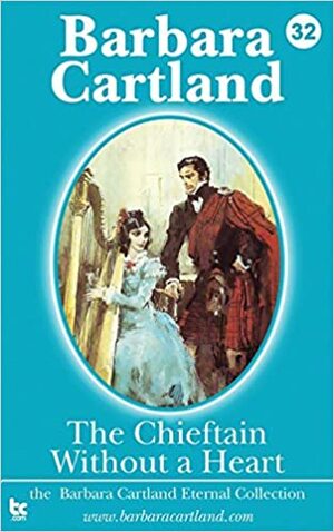 The Chieftain Without a Heart by Barbara Cartland