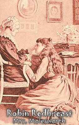 Robin Redbreast by Mrs. Molesworth, Fiction, Historical by Mrs. Molesworth, Mary Louisa Stewart Molesworth