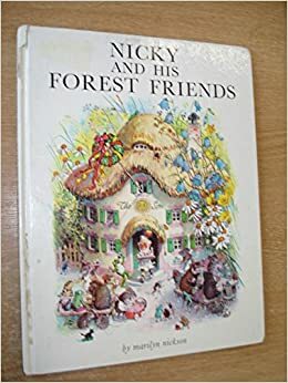 Nicky and His Forest Friends by Marilyn Nickson