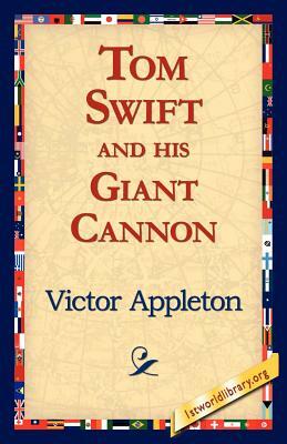 Tom Swift and His Giant Cannon by Victor Appleton