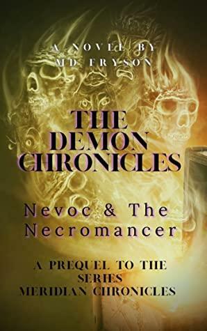 The Demon Chronicles:Nevoc & the Necromancer by M.D. Fryson