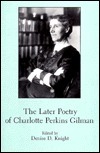 The Later Poetry of Charlotte Perkins Gilman by Charlotte Perkins Gilman