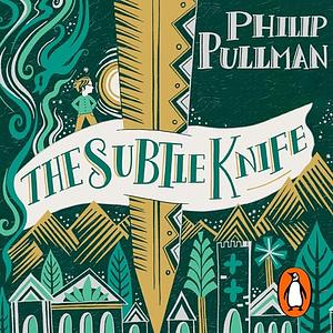 The Subtle Knife by Philip Pullman