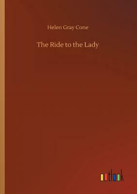 The Ride to the Lady by Helen Gray Cone