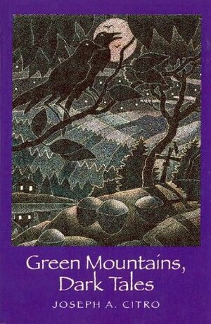 Green Mountains, Dark Tales by Joseph A. Citro