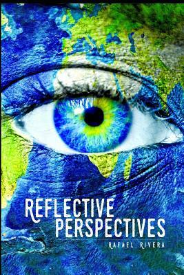 Reflective Perspectives by Rafael Rivera