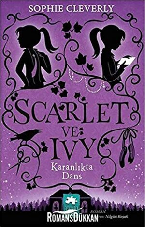 Karanlıktaki Dans: Scarlet ve Ivy 3 by Sophie Cleverly