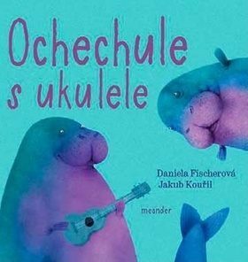 Ochechule s ukulele by Daniela Fischerová