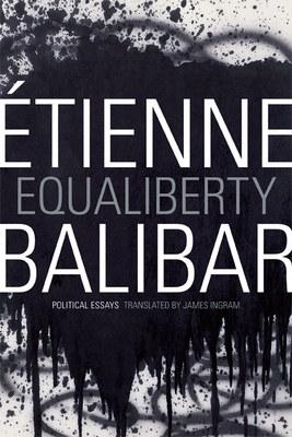 Equaliberty: Political Essays by Étienne Balibar