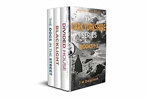 The Dark Yorkshire Series: Books 1-3 by J.M. Dalgliesh, J.M. Dalgliesh