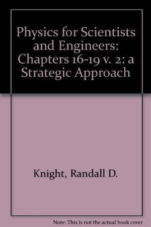 Physics for Scientists and Engineers: Chapters 16-19 V: A Strategic Approach by Randall D. Knight