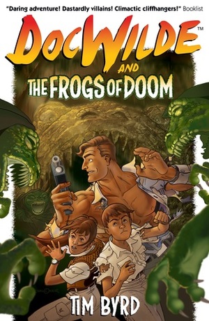 Doc Wilde and the Frogs of Doom by Tim Byrd