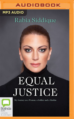 Equal Justice: My Journey as a Woman, a Soldier and a Muslim by Rabia Siddique