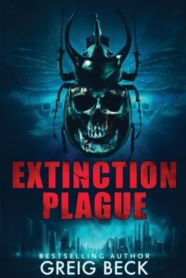 Extinction Plague by Greig Beck