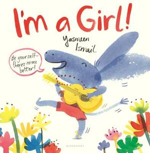 I'm a Girl! by Yasmeen Ismail