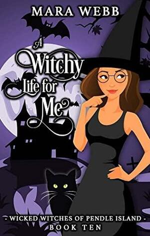 A Witchy Life for Me by Mara Webb