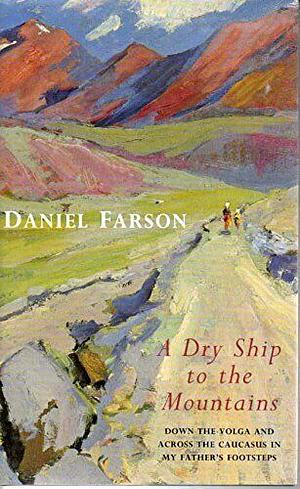 A Dry Ship to the Mountains by Daniel Farson