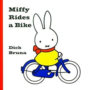 Miffy Rides a Bike by Dick Bruna