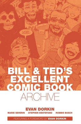 Bill & Ted's Excellent Comic Book Archive by Evan Dorkin