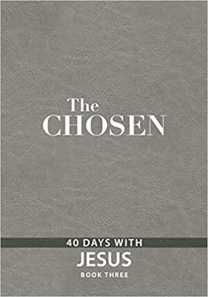The Chosen Book Three: 40 Days with Jesus by Amanda Jenkins, Dallas Jenkins, Kristen Hendricks
