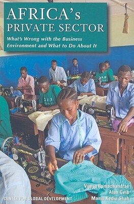 Africa's Private Sector: What's Wrong with the Business Environment and What to Do about It by Manju Kedia Shah, Alan Gelb, Vijaya Ramachandran