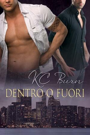 Dentro o fuori by K.C. Burn