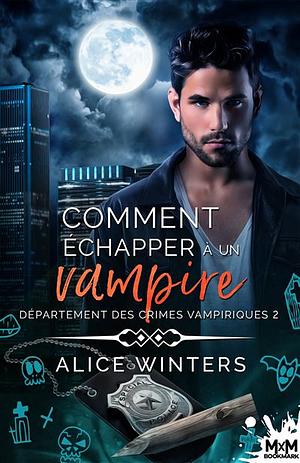 Comment échapper à un vampire  by Alice Winters