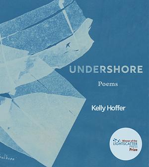 Undershore by Kelly Hoffer