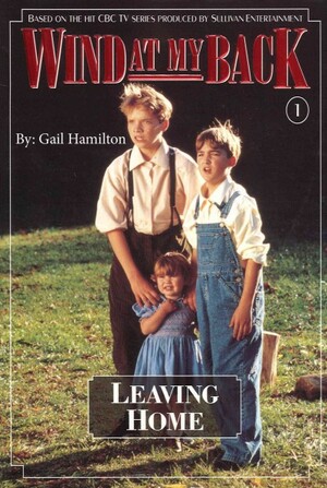 Wind At My Back: Leaving Home by Gail Hamilton