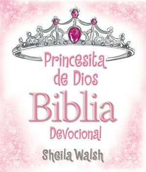 Princesita de Dios Biblia Devocional = God's Little Princess Devotional Bible by Sheila Walsh