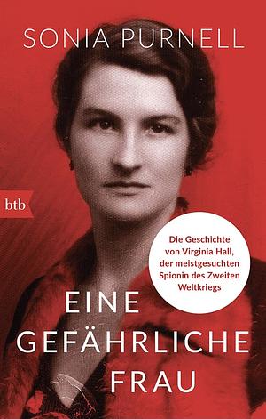 Eine Gefährliche Frau by Sonia Purnell