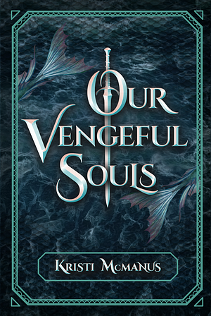 Our Vengeful Souls by Kristi McManus