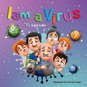 I am a Virus by Sigal Adler