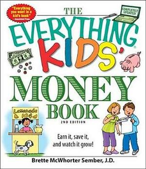 The Everything Kids' Money Book: Earn it, save it, and watch it grow! by Brette McWhorter Sember, Dana Regan, Kurt Dolber
