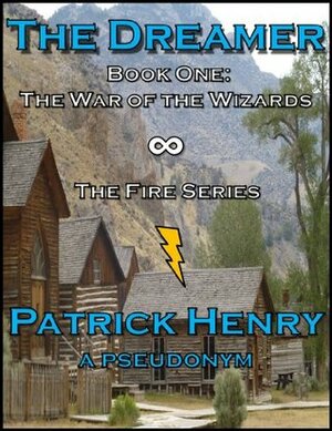 The Dreamer - Book 1 of the War of the Wizards (The Fire) by Patrick Henry