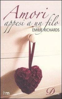 Amori appesi a un filo by Emilie Richards