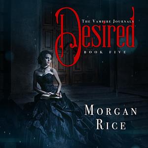 Desired by Morgan Rice