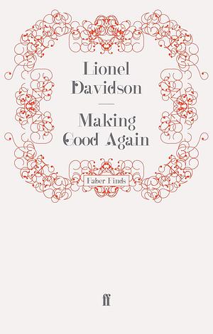 Making Good Again by Lionel Davidson