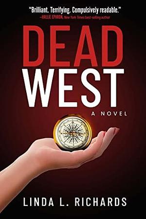Dead West: A Novel by Linda L. Richards, Linda L. Richards