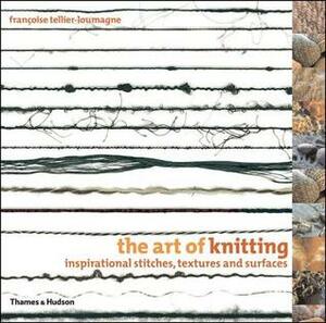 The Art of Knitting: Inspirational Stitches, Textures and Surfaces by Françoise Tellier-Loumagne