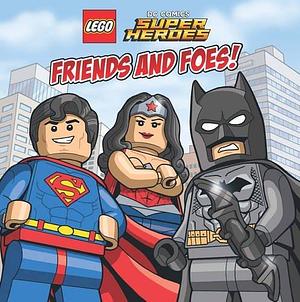 LEGO DC SUPERHEROES Friends and Foes by Trey King, Sean Wang